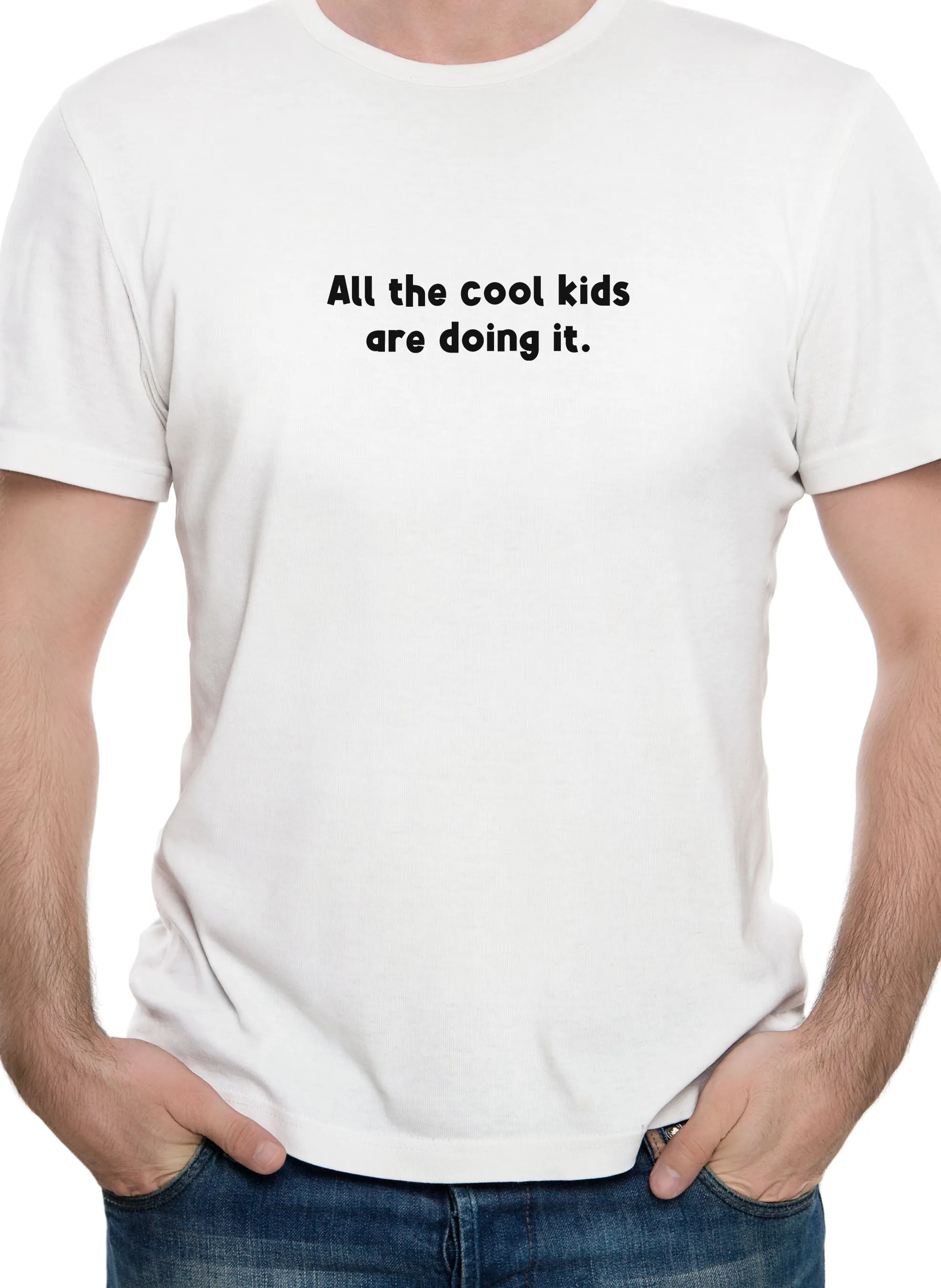 All the cool kids are doing it T-Shirt