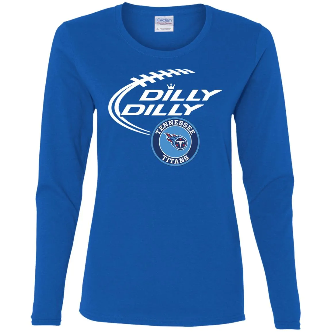 Dilly Dilly Tennessee Titans Nfl Football Women Long Sleeve Shirt