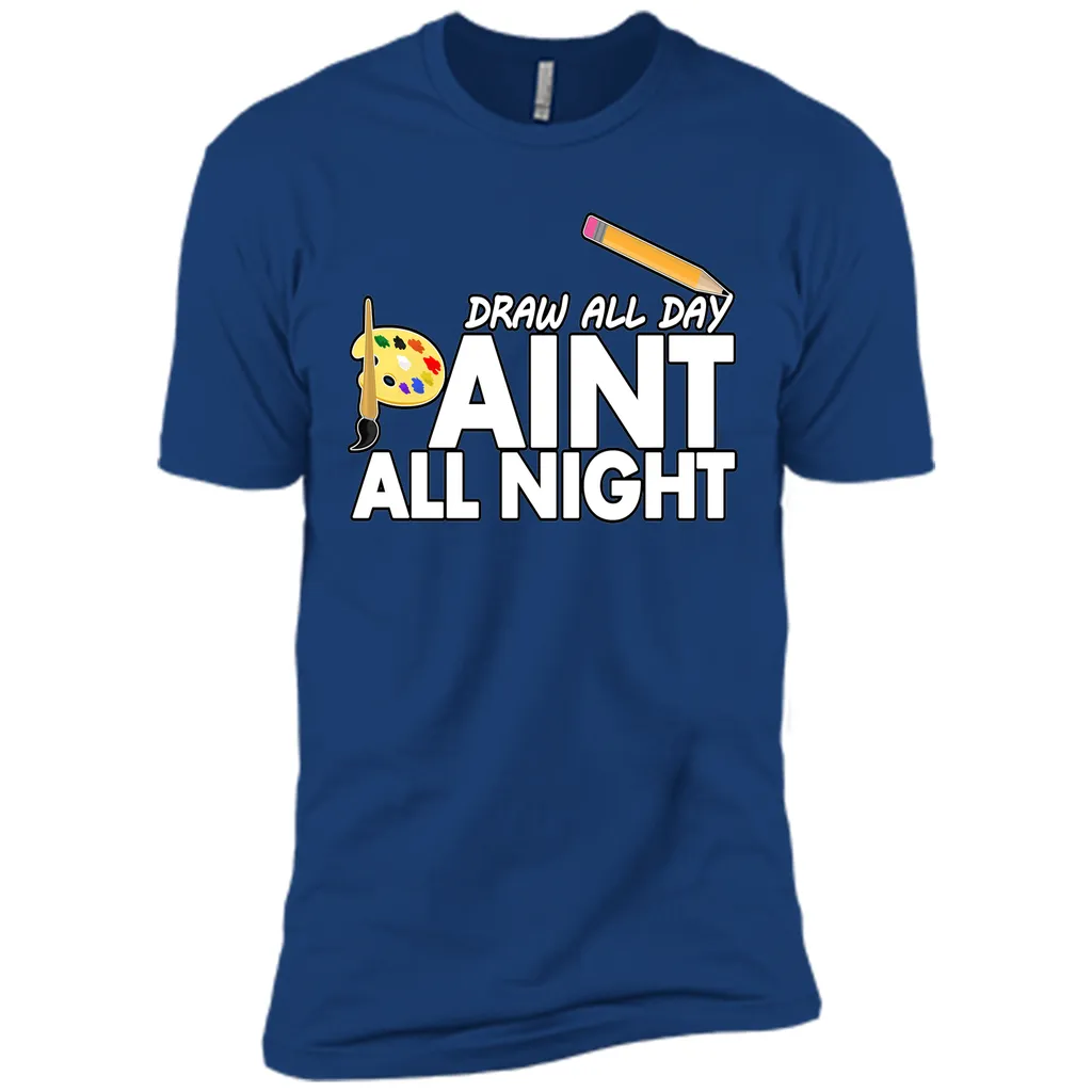 Draw All Day, Paint All Night T-Shirt