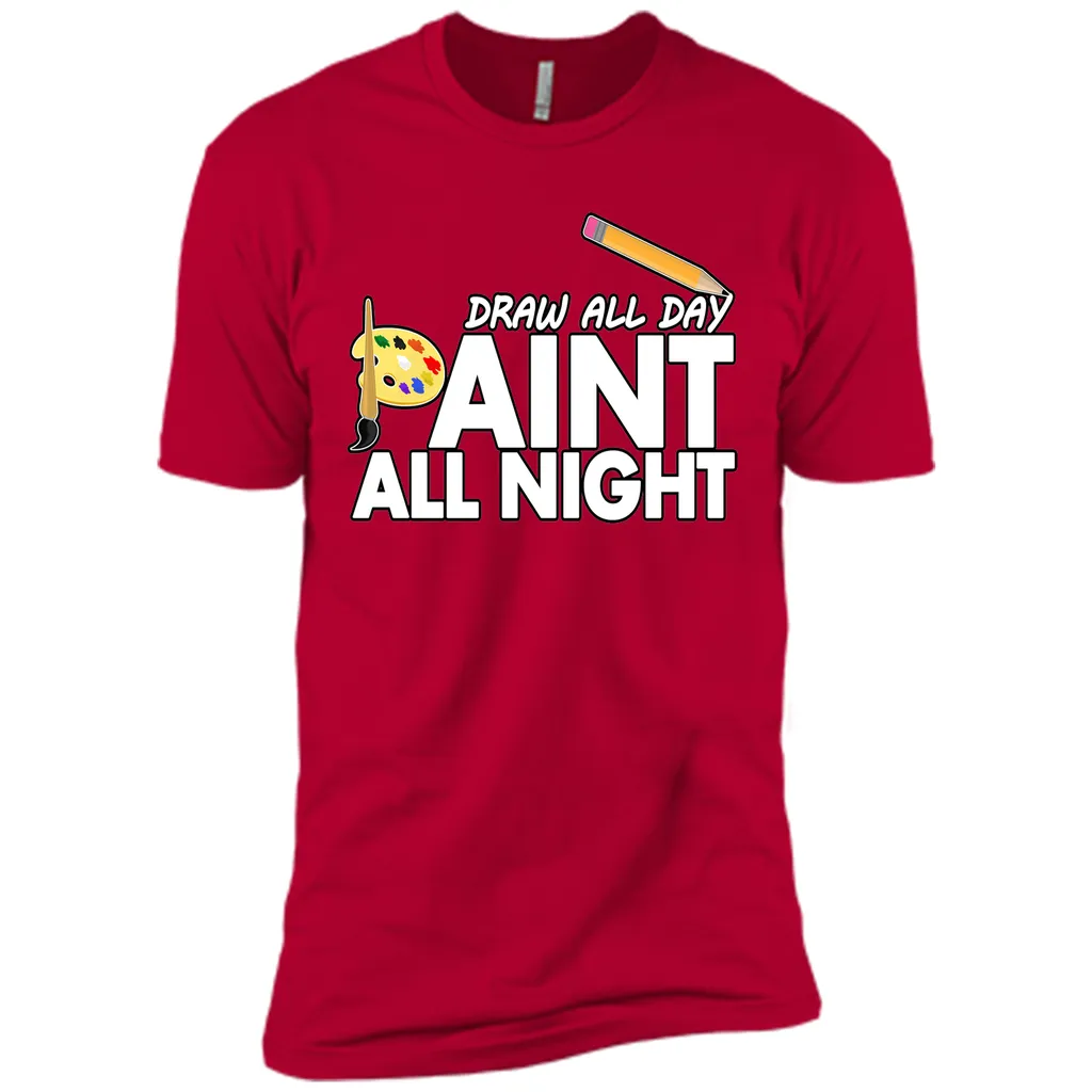 Draw All Day, Paint All Night T-Shirt