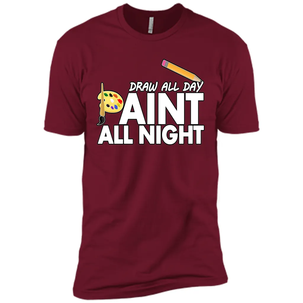Draw All Day, Paint All Night T-Shirt