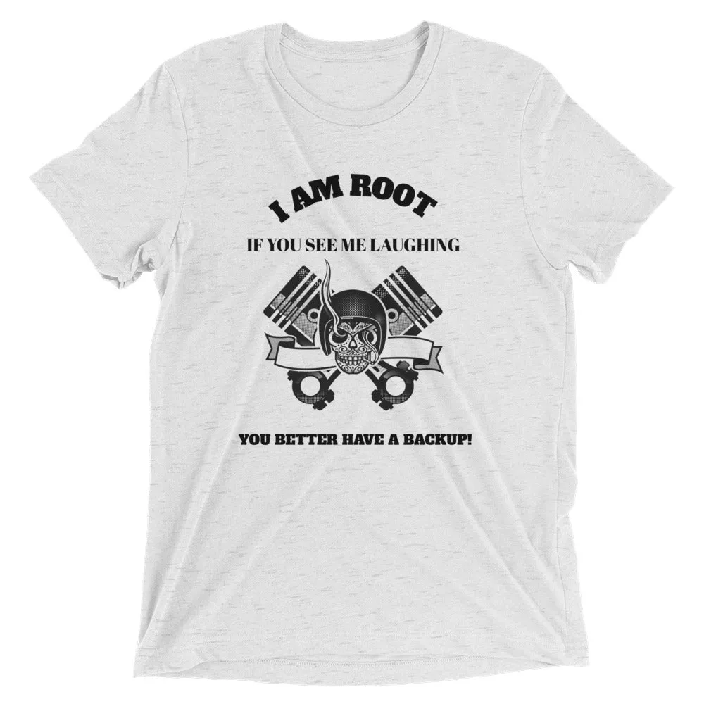 I Am Root If You See Me Laughing You Better Have A Backup - Short sleeve t-shirt (black text)