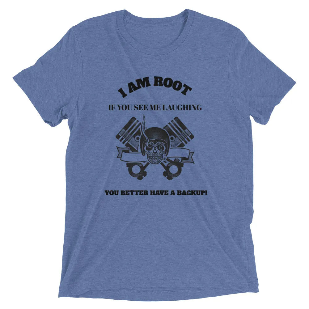 I Am Root If You See Me Laughing You Better Have A Backup - Short sleeve t-shirt (black text)