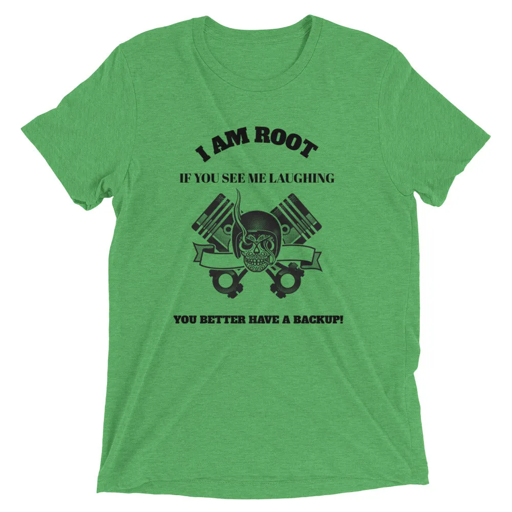 I Am Root If You See Me Laughing You Better Have A Backup - Short sleeve t-shirt (black text)