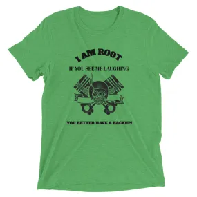 I Am Root If You See Me Laughing You Better Have A Backup - Short sleeve t-shirt (black text)
