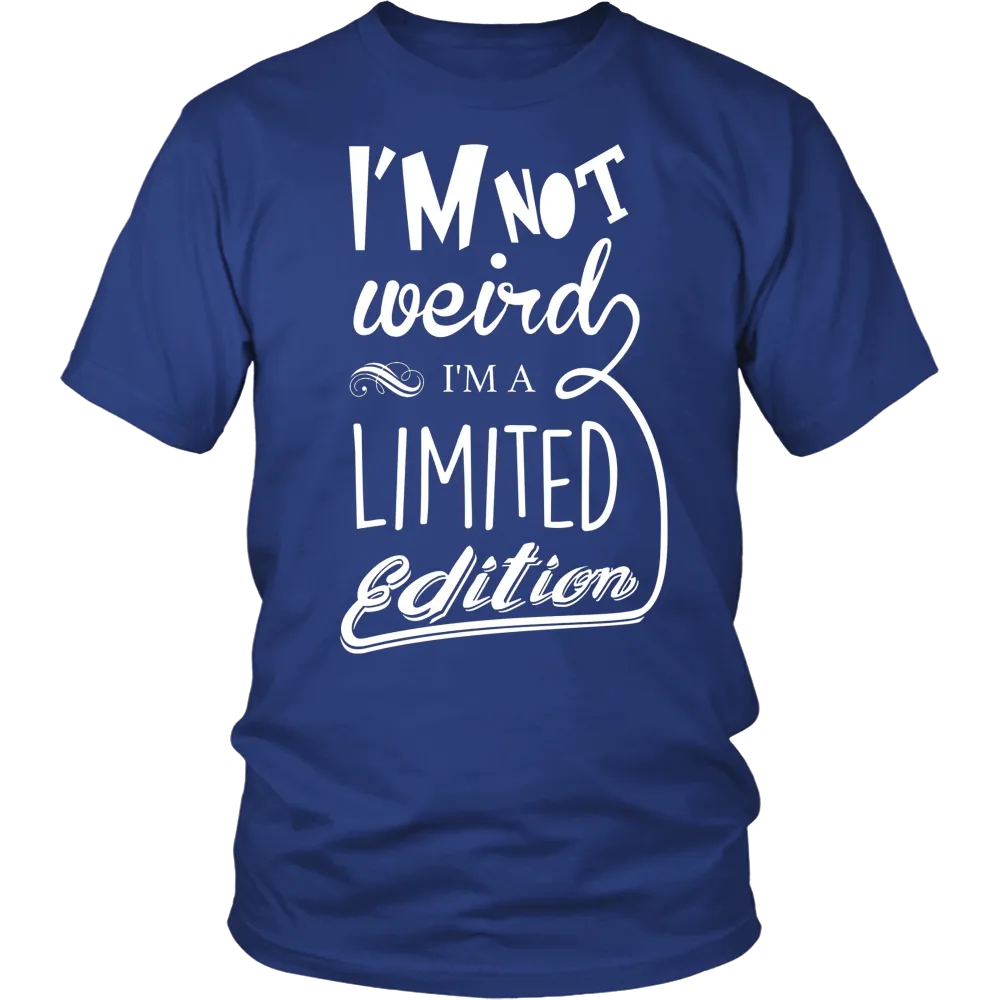I'm Not Weird I'm Limited Edition T-Shirt