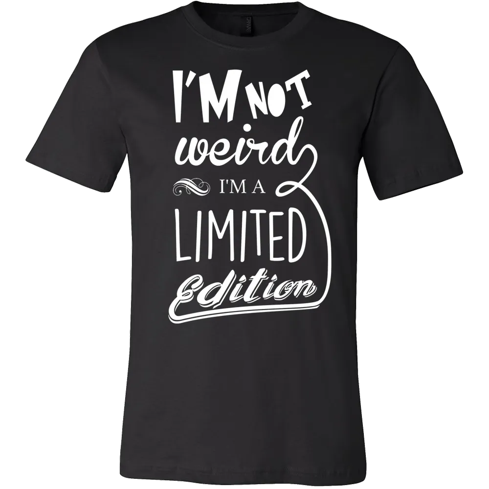 I'm Not Weird I'm Limited Edition T-Shirt
