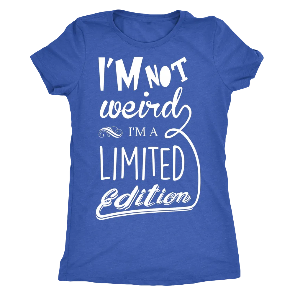 I'm Not Weird I'm Limited Edition T-Shirt