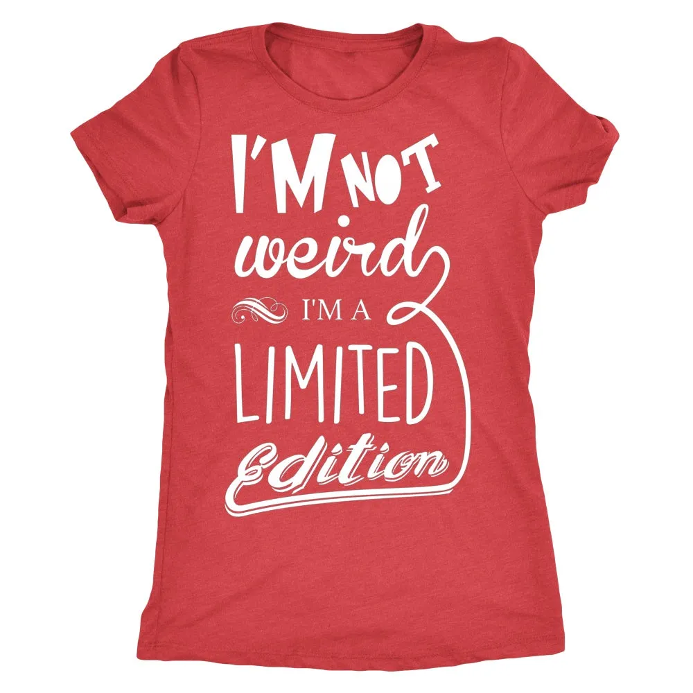 I'm Not Weird I'm Limited Edition T-Shirt