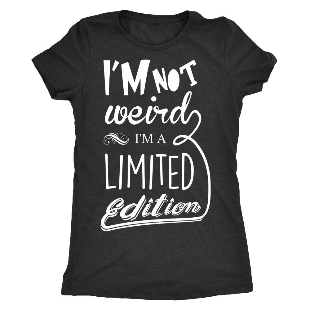 I'm Not Weird I'm Limited Edition T-Shirt
