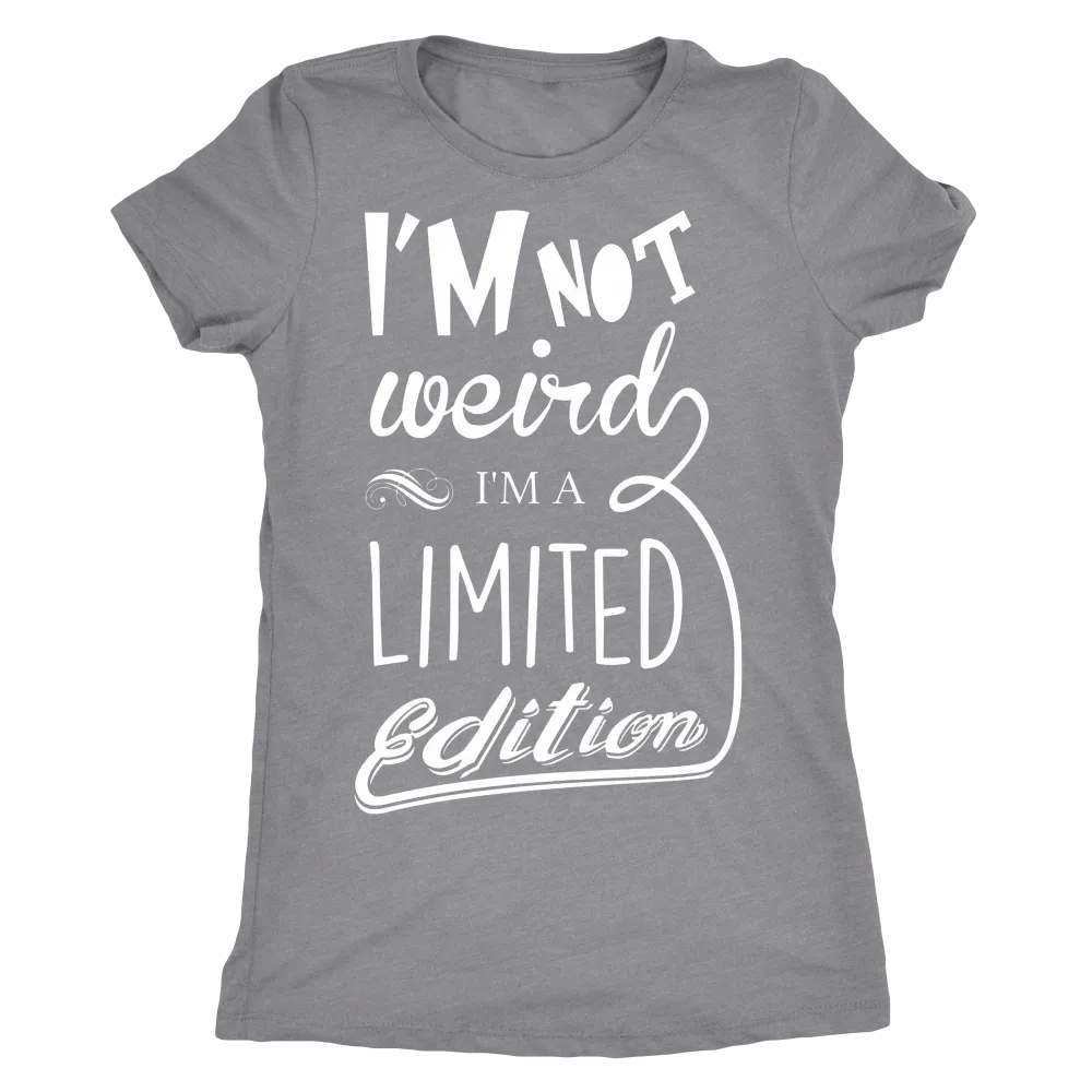 I'm Not Weird I'm Limited Edition T-Shirt
