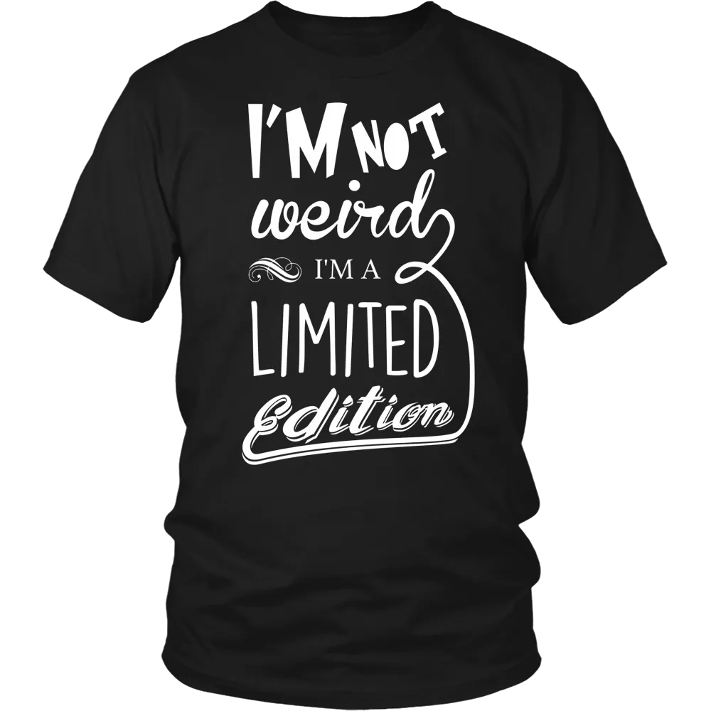 I'm Not Weird I'm Limited Edition T-Shirt