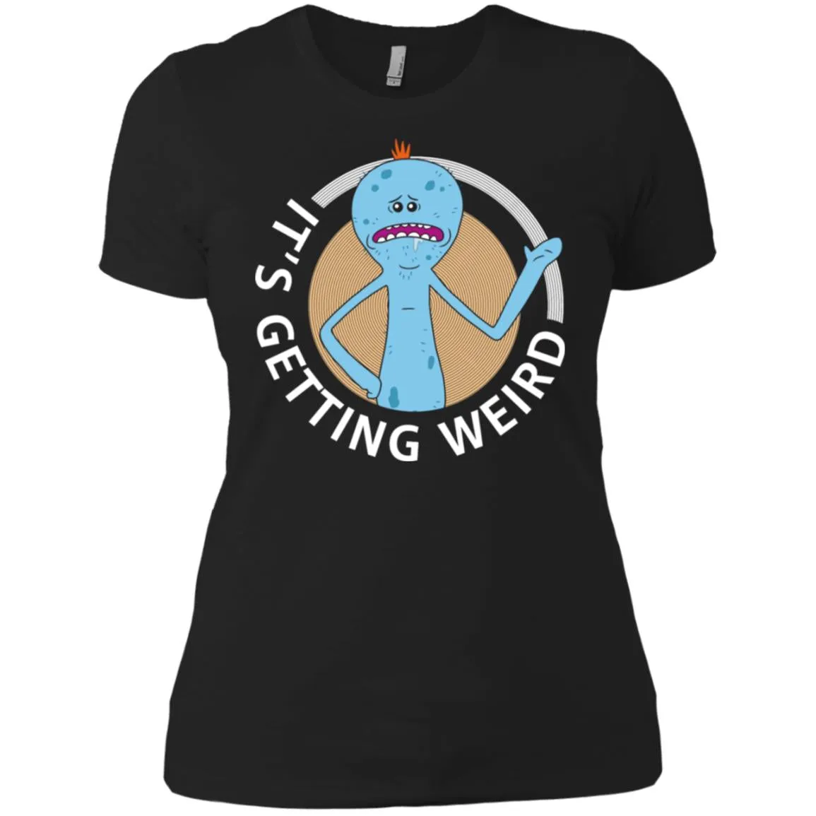 Rick And Morty Mr Meeseeks It's Getting Weird Women T-Shirt